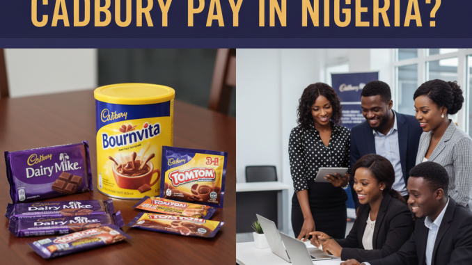 How much does Cadbury pay in Nigeria?