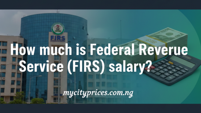 Federal Inland Revenue Service FIRS salary