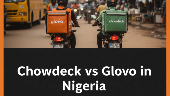 Chowdeck vs Glovo Nigeria
