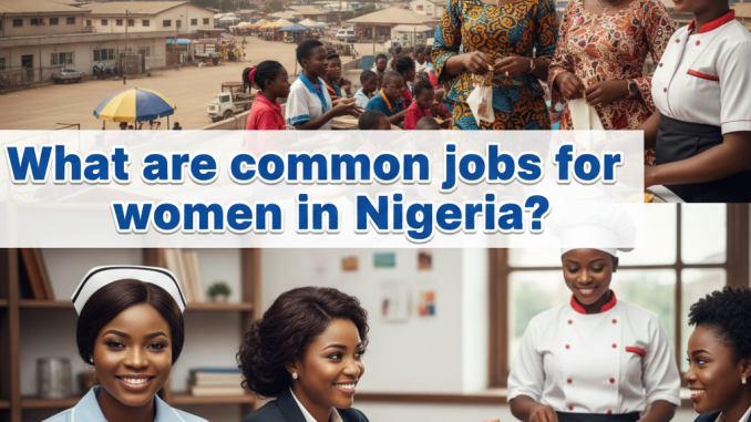 Common jobs for women in Nigeria