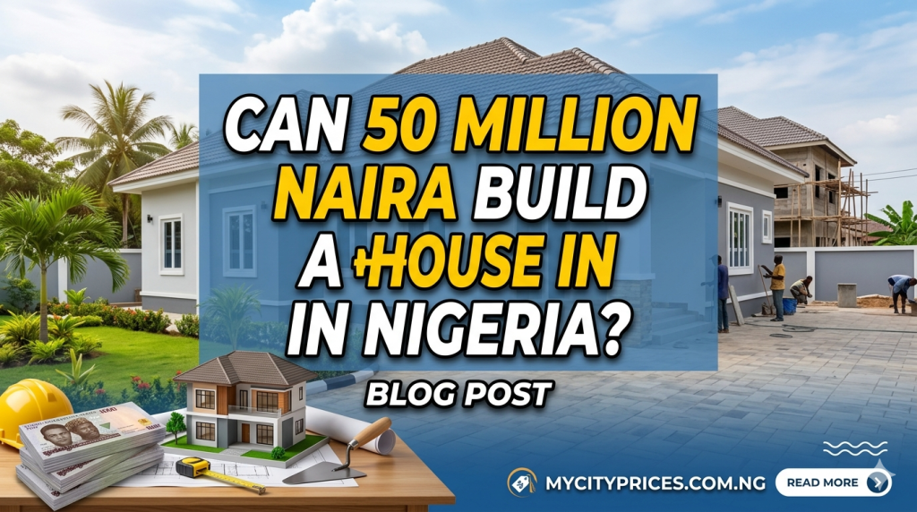 Can ₦50 Million Build a House
